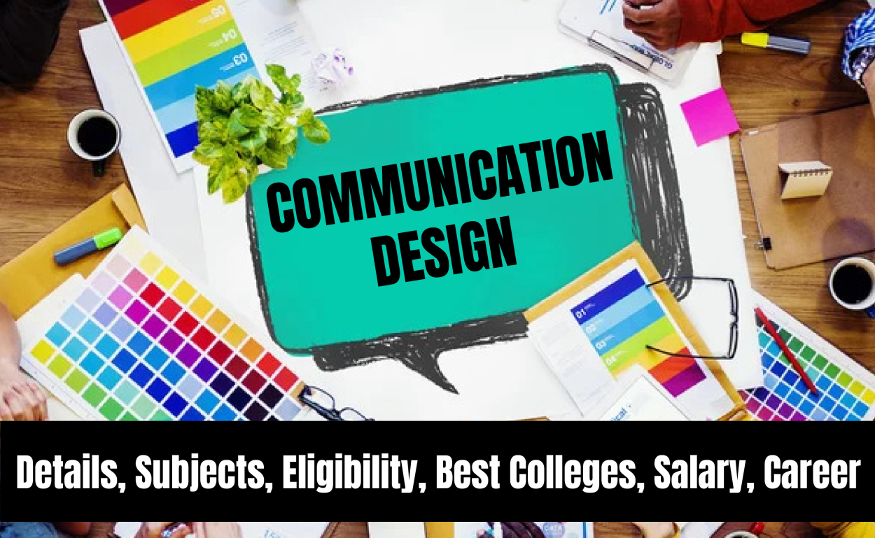 Communication Design: Details, Subjects, Eligibility, Best Colleges, Salary, Career